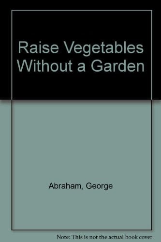 Raise Vegetables Without a Garden
