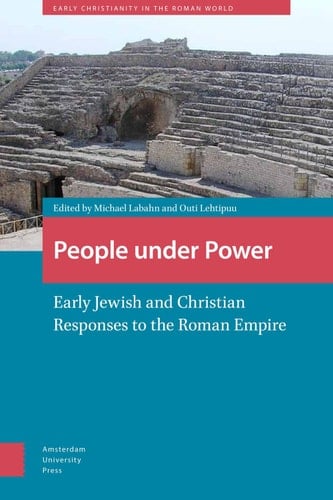 People under Power early Jewish and Christian Responses to the Roman Empire