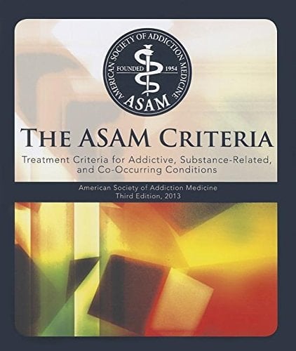 The ASAM Criteria Treatment for Addictive, Substance-related, and Co-occurring Conditions