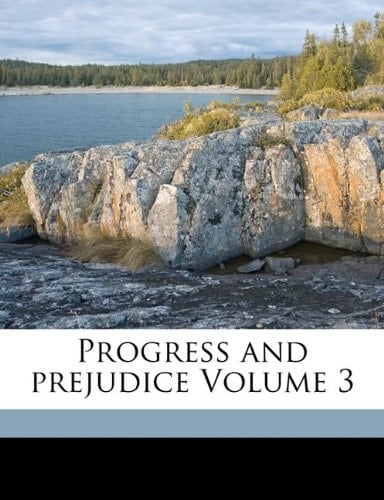 Progress and prejudice Volume 3