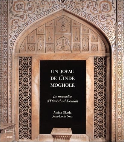 Un joyau de l'Inde moghole le mausolée d'I'timâd ud-Daulah