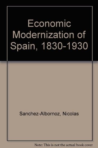 The Economic Modernization of Spain, 1830-1930