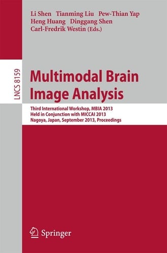 Multimodal Brain Image Analysis Third International Workshop, MBIA 2013, Held in Conjunction with MICCAI 2013, Nagoya, Japan, September 22, 2013, Proceedings
