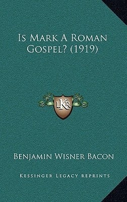 Is Mark A Roman Gospel? (1919)