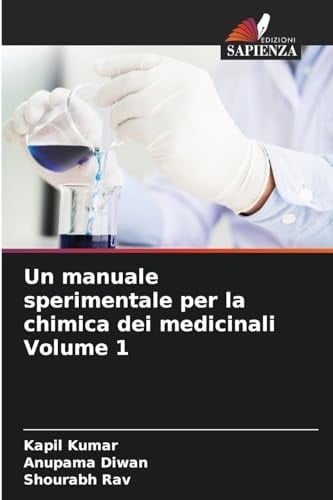 Un manuale sperimentale per la chimica dei medicinali Volume 1 (Italian Edition)