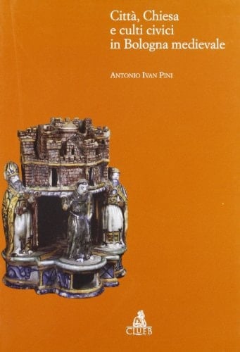 Città, chiesa e culti civici in Bologna medievale