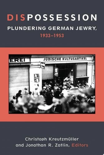 Dispossession Plundering German Jewry, 1933-1953