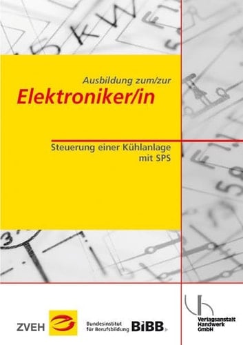 Ausbildung zum, zur Elektroniker-in Steuerung einer Kühlanlage mit SPS / [Autor: Theo Meyer ; Bernhard Wessels. Koautor: Oswald Hammer]. ...