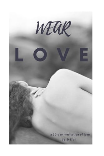 Wear Love A 30 Day Meditation of Love