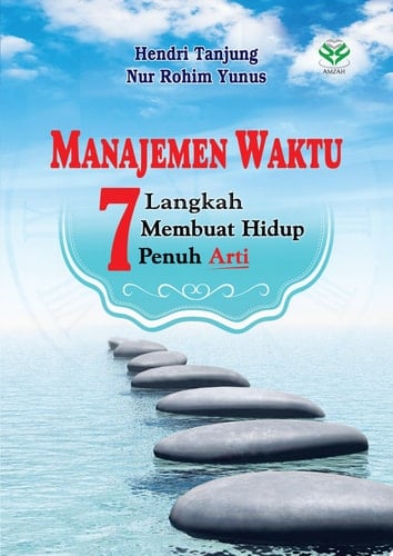 Manajemen Waktu 7 Langkah Membuat Hidup Penuh Arti
