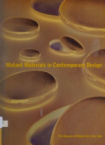 Mutant Materials in Contemporary Design: The Museum of Modern Art, New York