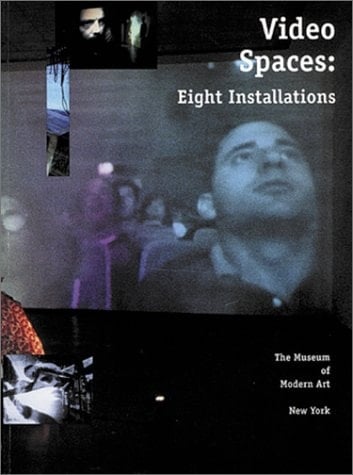 Video Spaces: Eight Installations (A Museum of Modern Art Book)