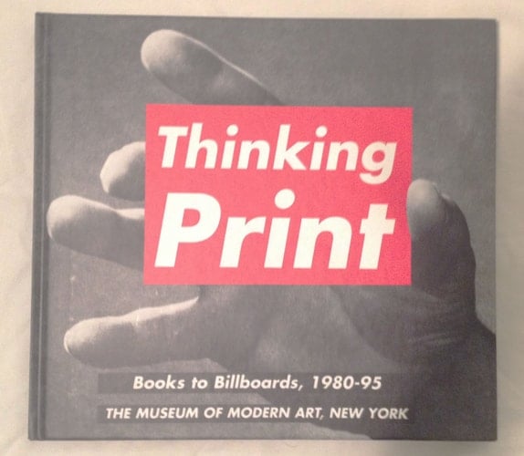 Thinking Print: Books to Billboards, 1980-95