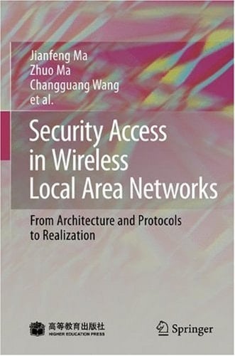 Security Access in Wireless Local Area Networks From Architecture and Protocols to Realization