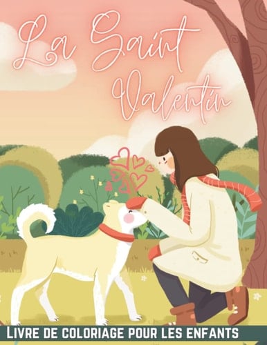 La Saint-Valentin Livre de coloriage pour les enfants: De beaux animaux célèbrent la Saint-Valentin, livre de coloriage pour garçons et filles (French Edition)