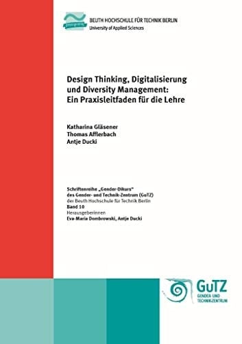 Design Thinking, Digitalisierung und Diversity Management ein Praxisleitfaden für die Lehre