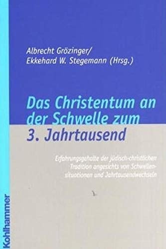 Das Christentum an der Schwelle zum 3. Jahrtausend Erfahrungsgehalte der jüdisch-christlichen Tradition angesichts von Schwellensituationen und Jahrtausendwechseln