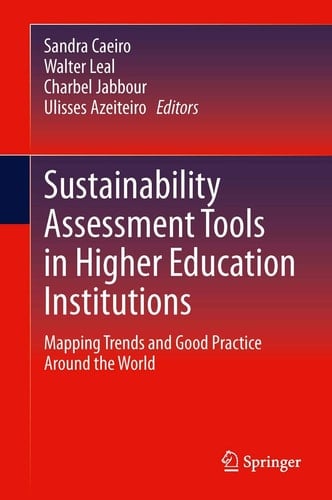 Sustainability Assessment Tools in Higher Education Institutions Mapping Trends and Good Practices Around the World
