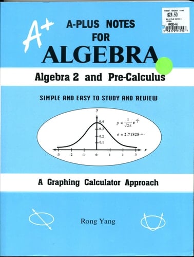 A-plus Notes for Algebra (algebra 2 and Pre-calculus)