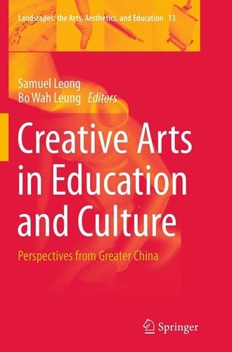 Creative Arts in Education and Culture Perspectives from Greater China