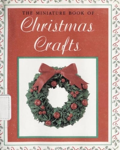 The Miniature Book of Christmas Crafts