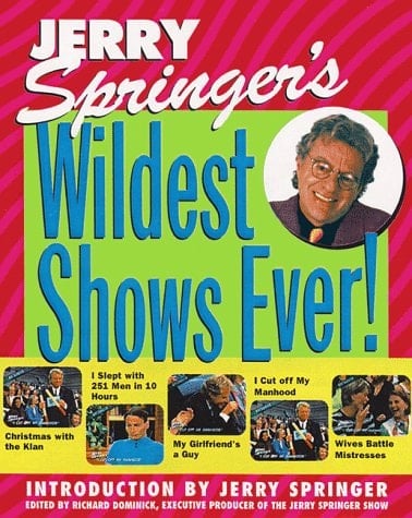 Jerry Springer's Wildest Shows Ever! The Official Jerry Springer Show Companion