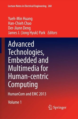 Advanced Technologies, Embedded and Multimedia for Human-centric Computing HumanCom and EMC 2013