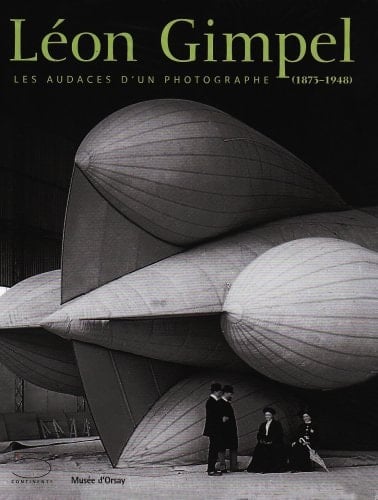 Léon Gimpel les audaces d'un photographe, 1873-1948 : [exposition, Paris, Musée d'Orsay, Galerie de photographie, 12 février-27 avril 2008]
