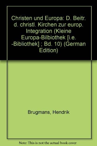 Christen und Europa d. Beitr. d. christl. Kirchen zur europ. Integration