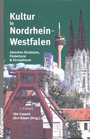 Kultur in Nordrhein- Westfalen. Zwischen Kirchturm, Förderturm und Fernsehturm.