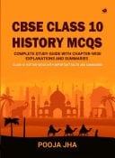 CBSE Class 10 History MCQs: Complete Study Guide with Chapter-wise Explanations and Summaries