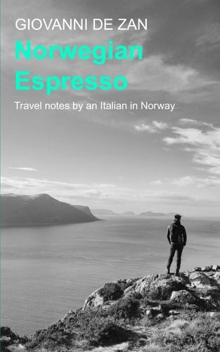 Norwegian Espresso: Travel notes by an Italian in Norway