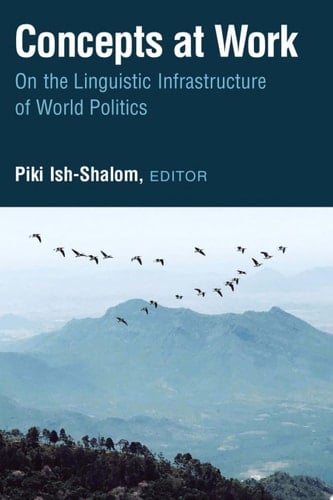 Concepts at Work On the Linguistic Infrastructure of World Politics