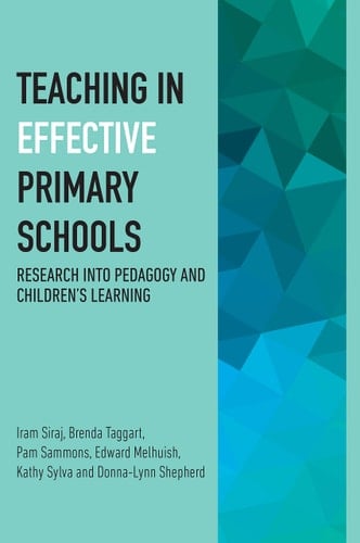 Teaching in Effective Primary Schools Research Into Pedagogy and Children's Learning