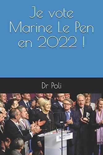 Je Vote Marine le Pen En 2022 ! Notez Toutes les Raisons Pour Lesquelles Vous Votez Pour le Rassemblement National