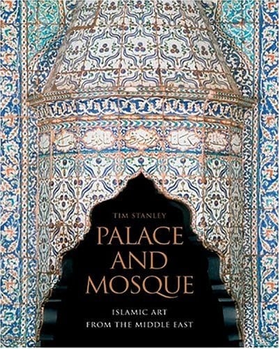 Palace and Mosque Islamic Art from the Middle East