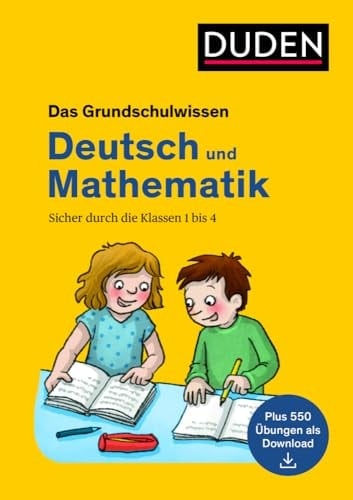 Das Grundschulwissen Deutsch und Mathematik sicher durch die Klassen 1 bis 4