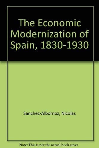 The Economic Modernization of Spain, 1830-1930