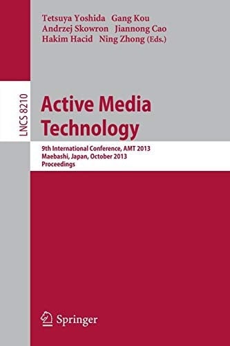 Active Media Technology 9th International Conference, AMT 2013, Maebashi, Japan, October 29-31, 2013. Proceedings
