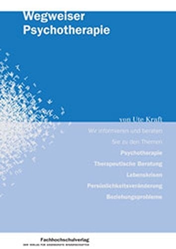 Wegweiser Psychotherapie wir informieren und beraten Sie zu den Themen ; Psychotherapie, Therapeutische Beratung, Lebenskrisen, Persönlichkeitsveränderung, Beziehungsprobleme