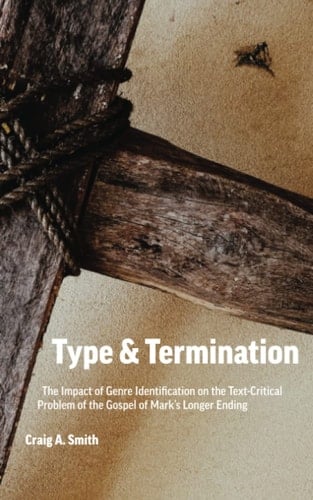 Type & Termination: The Impact of Genre Identification on the Text-Critical Problem of Mark's Ending