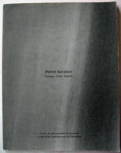 Pierre Savatier Paysages, tissus, figures