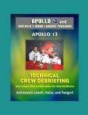 Apollo and America's Moon Landing Program Apollo 13 Technical Crew Debriefing with Unique Observations about the Aborted Mission - Astronauts Lovell, Haise, and Swigert
