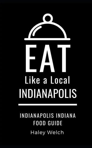 Eat Like a Local- INDIANAPOLIS Indianapolis Indiana Food Guide
