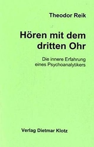 Hören mit dem dritten Ohr die innere Erfahrung eines Psychoanalytikers