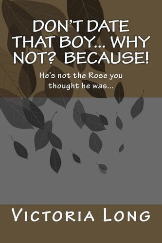 Don't Date That Boy... Why Not? Because! Is He Worth Your Freedom!