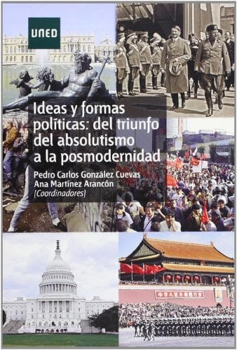 IDEAS Y FORMAS POLÍTICAS: DEL TRIUNFO DEL ABSOLUTISMO A LA POSMODERNIDAD