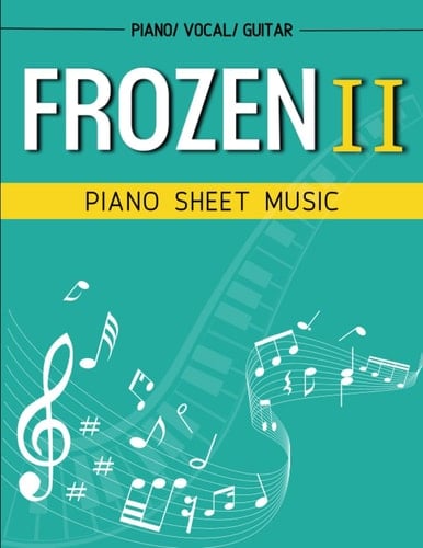 Frozen 2 Piano Sheet Music: Selection 11 Songs For Piano/Vocal/ Guitar