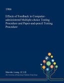 Effects of Feedback in Computer-Administered Multiple-Choice Testing Procedure and Paper-And-Pencil Testing Procedure
