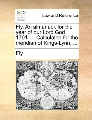 Fly. An almanack for the year of our Lord God 1701. ... Calculated for the meridian of Kings-Lynn, ...